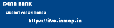 DENA BANK  GUJARAT PANCH MAHALS    ifsc code